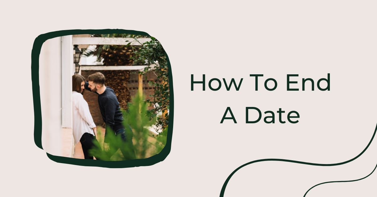 how to end a date