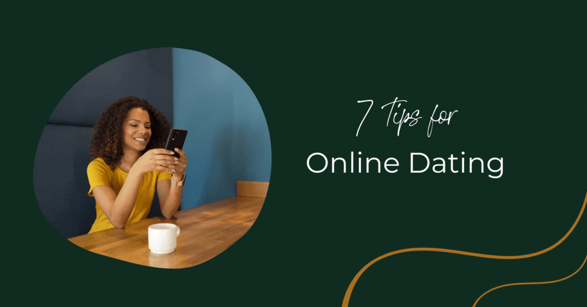 7 tips for online dating , dating coach alyssa