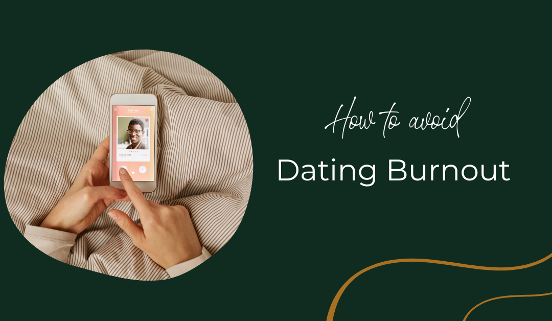 How To Avoid Dating Burnout