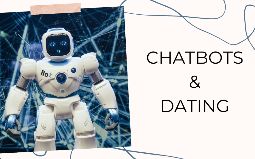 Why You Don’t Need a Chatbot for Dating