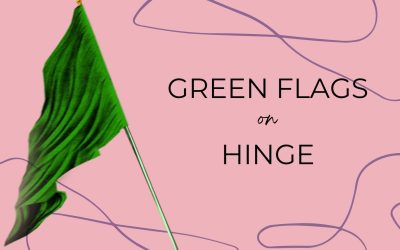 The Art of Recognizing Green Flags on Hinge