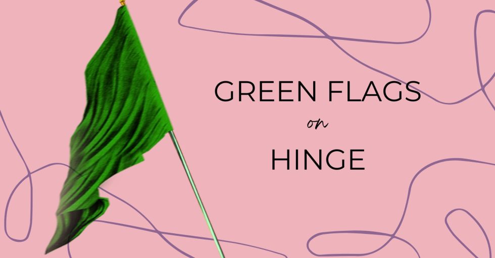 Green Flags I Look for Hinge The Art of Recognizing Green Flags on