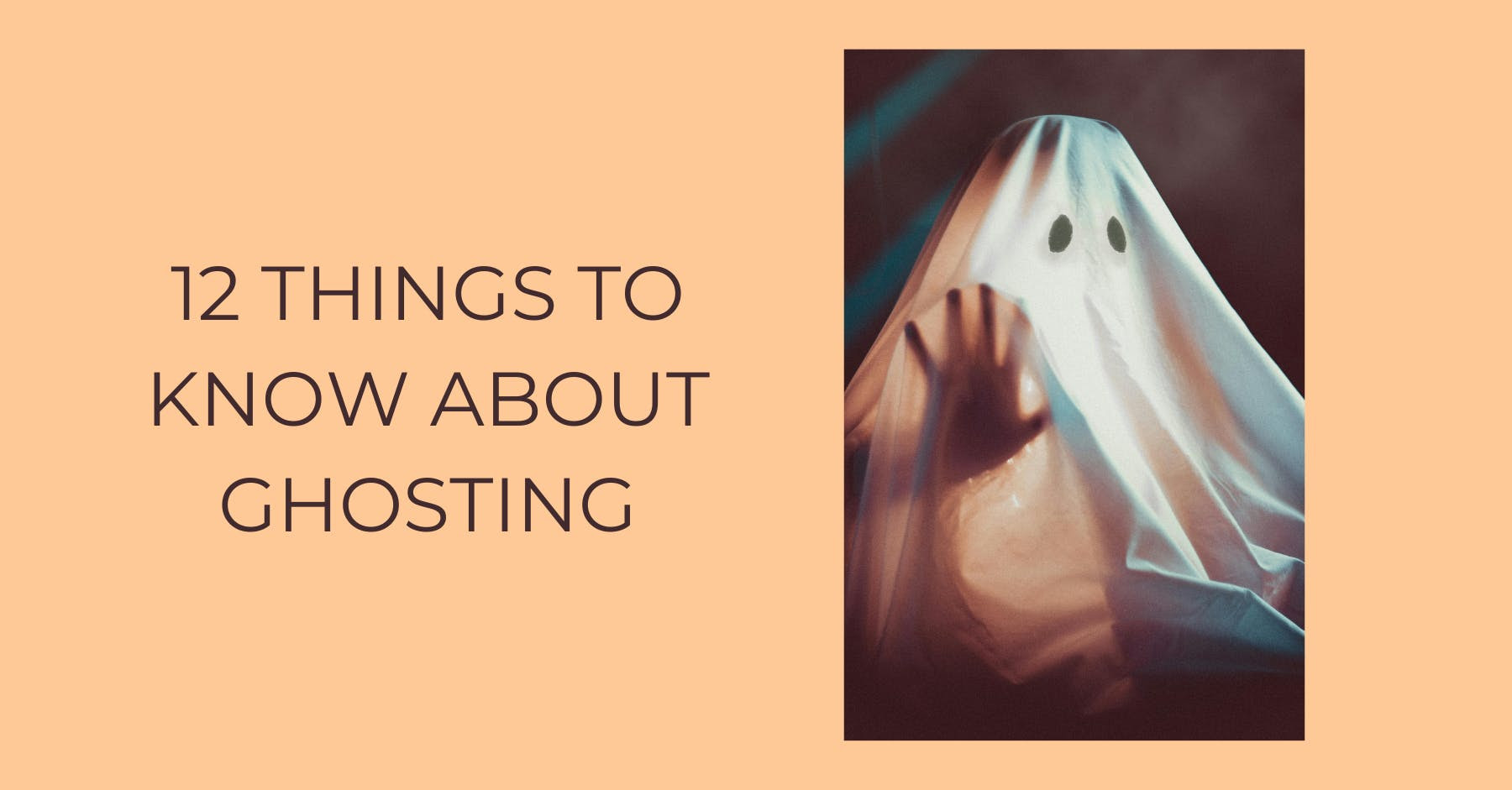 12 Things To Know About Ghosting