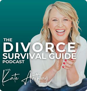 Divorce Survival Guide with Kate Anthony